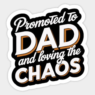 Promoted to Dad & Loving the Chaos Sticker